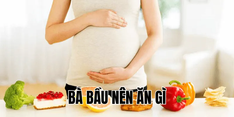 bà bầu nên ăn gì