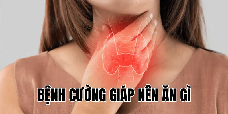 bệnh cường giáp nên ăn gì