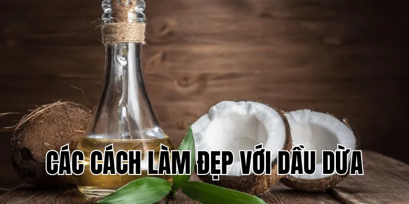 các cách làm đẹp với dầu dừa