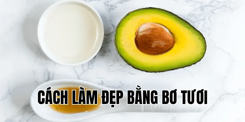 cách làm đẹp bằng bơ tươi