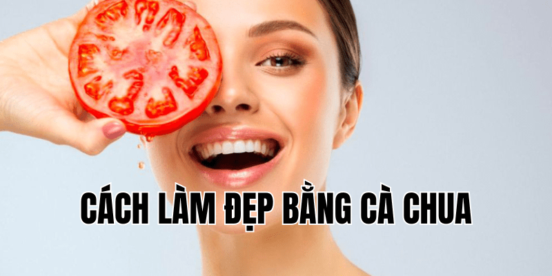 cách làm đẹp bằng cà chua