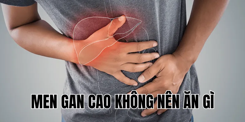 men gan cao không nên ăn gì