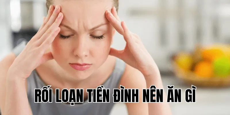 rối loạn tiền đình nên ăn gì