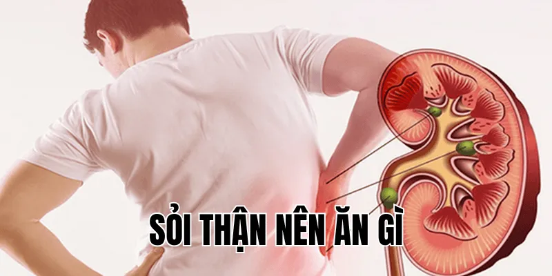 sỏi thận nên ăn gì