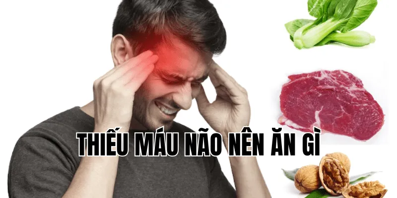 thiếu máu não nên ăn gì