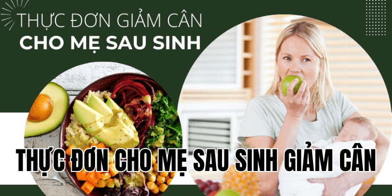 thực đơn cho mẹ sau sinh giảm cân