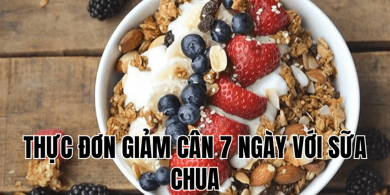 thực đơn giảm cân 7 ngày với sữa chua