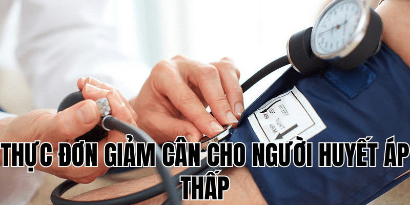 thực đơn giảm cân cho người huyết áp thấp