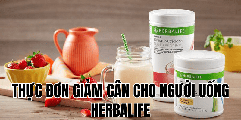 thực đơn giảm cân cho người uống herbalife