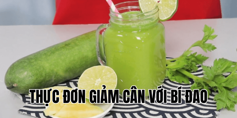 thực đơn giảm cân với bí đao