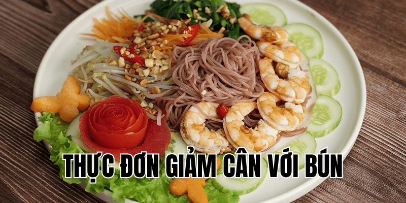 thực đơn giảm cân với bún