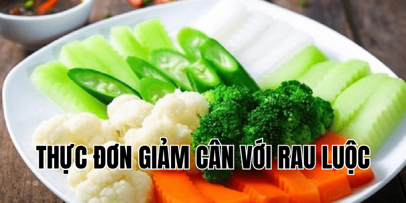 thực đơn giảm cân với rau luộc
