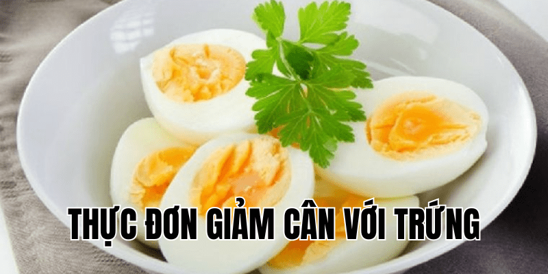 thực đơn giảm cân với trứng