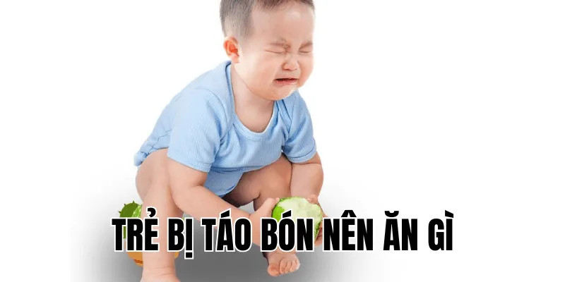 trẻ bị táo bón nên ăn gì