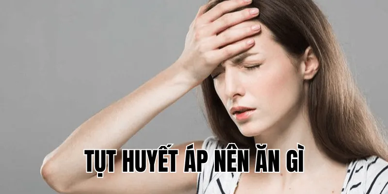 tụt huyết áp nên ăn gì